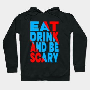 Eat drink and be scary Hoodie